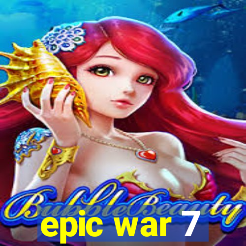 epic war 7